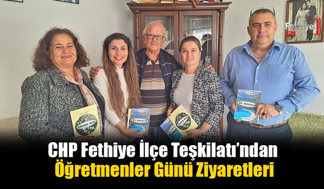 CHP Fethiye İlçe Teşkilatı’ndan Öğretmenler Günü Ziyaretleri