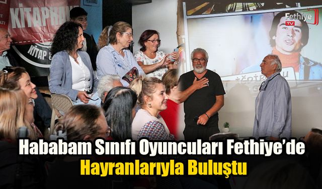 Hababam Sınıfı Oyuncuları Fethiye’de Hayranlarıyla Buluştu