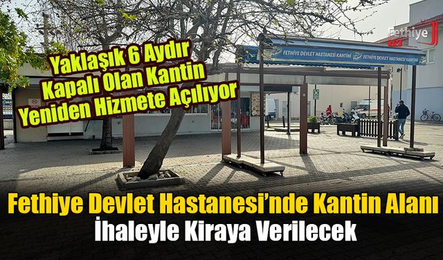 Fethiye Devlet Hastanesi’nde Kantin Alanı İhaleyle Kiraya Verilecek