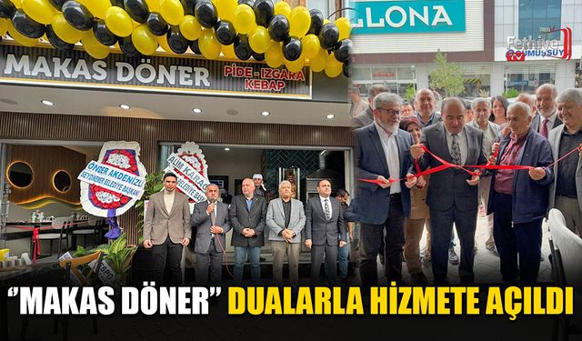 “Makas Döner” Dualarla Hizmete Açıldı