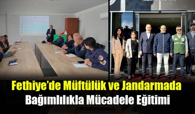Fethiye’de Müftülük ve Jandarmada Bağımlılıkla Mücadele Eğitimi