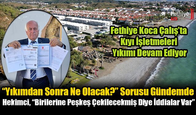 Fethiye Koca Çalış’ta Kıyı İşletmeleri Yıkımı Devam Ediyor