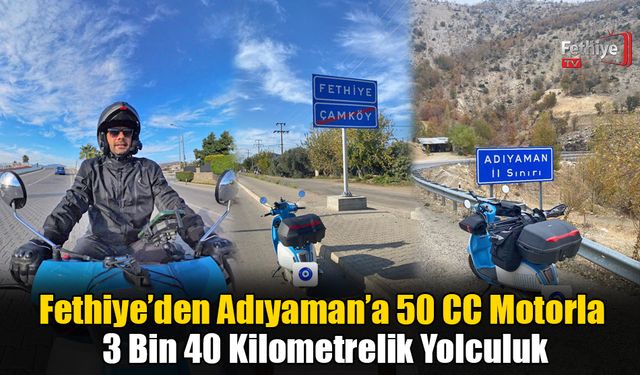 Fethiye’den Adıyaman’a 50 CC Motorla 3 Bin 40 Kilometrelik Yolculuk