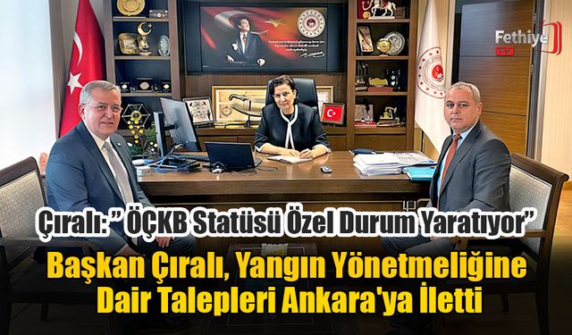 Başkan Çıralı, Yangın Yönetmeliğine Dair Talepleri Ankara'ya İletti