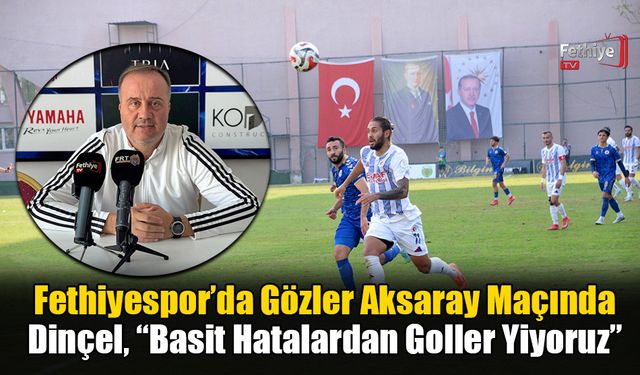 Fethiyespor’da Gözler Aksaray Maçında