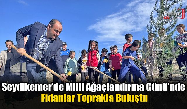 Seydikemer’de Milli Ağaçlandırma Günü’nde Fidanlar Toprakla Buluştu