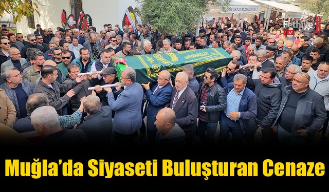 Muğla’da Siyaseti Buluşturan Cenaze