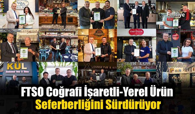FTSO Coğrafi İşaretli-Yerel Ürün Seferberliğini Sürdürüyor