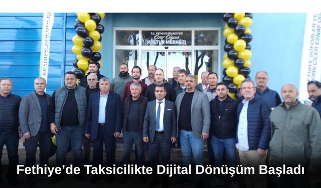 Fethiye’de Taksicilikte Dijital Dönüşüm Başladı