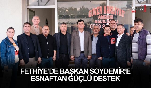 Fethiye’de Başkan Soydemir’e Esnaftan Güçlü Destek