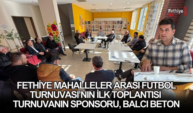 Fethiye Mahalleler Arası Futbol Turnuvası’nın İlk Toplantısı Gerçekleşti