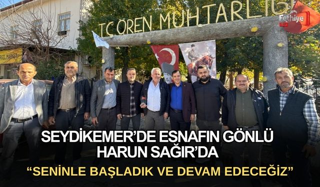 Seydikemer’de Esnafın Gönlü Harun Sağır’da