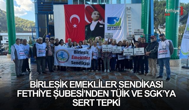 Birleşik Emekliler Sendikası Fethiye Şubesi’nden TÜİK Ve SGK’ya Sert Tepki
