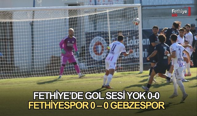 Fethiye’de Gol Sesi Yok 0-0