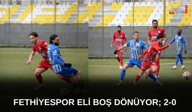 Fethiyespor, Eli Boş Dönüyor; 2-0