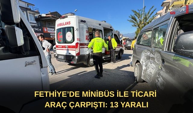 Fethiye’de Minibüs İle Ticari Araç Çarpıştı: 13 Yaralı