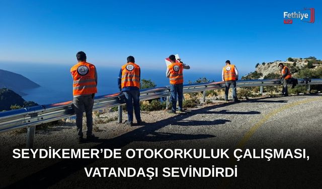 Seydikemer’de Otokorkuluk Çalışması, Vatandaşı Sevindirdi