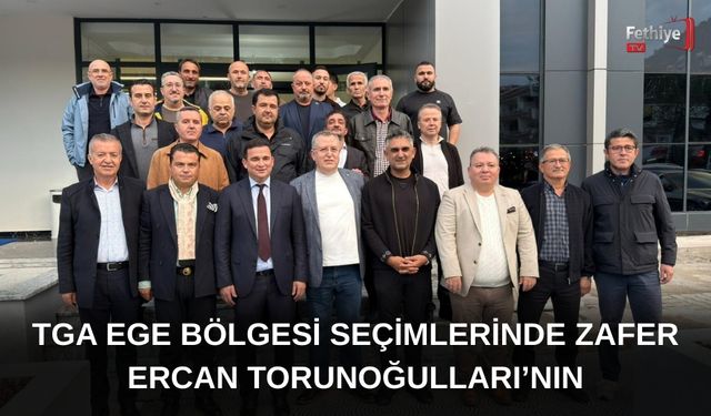 TGA Ege Bölgesi Seçimlerinde Zafer Ercan Torunoğulları’nın