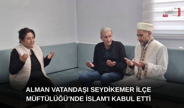 Alman Vatandaşı Seydikemer İlçe Müftülüğü’nde İslam'ı Kabul Etti