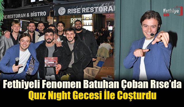 Fethiyeli Fenomen Batuhan Çoban Rıse’da Quız Nıght Gecesi İle Coşturdu