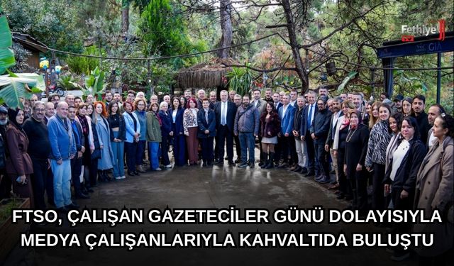 FTSO, Çalışan Gazeteciler Günü Dolayısıyla Medya Çalışanlarıyla Kahvaltıda Buluştu