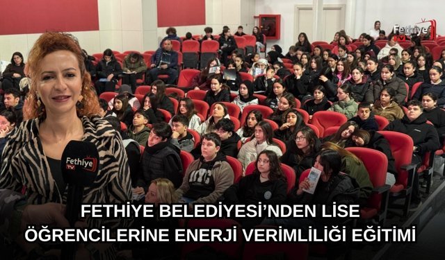 Fethiye Belediyesi’nden Lise Öğrencilerine Enerji Verimliliği Eğitimi