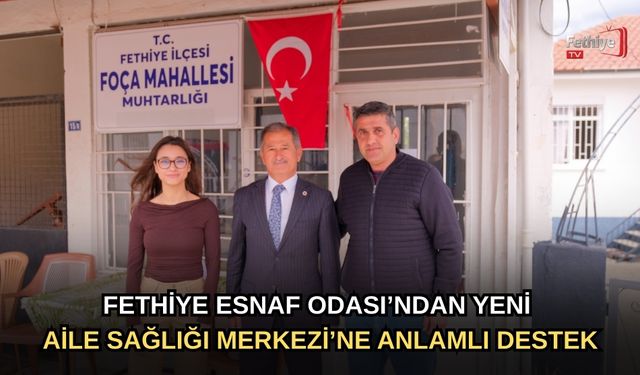 Fethiye Esnaf Odası’ndan Yeni Aile Sağlığı Merkezi’ne Anlamlı Destek