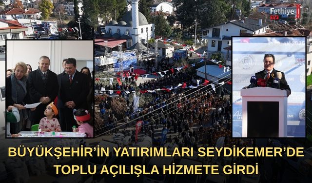 Büyükşehir’in Yatırımları Seydikemer’de Düzenlenen Toplu Açılışla Hizmete Girdi