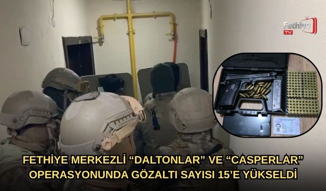 Fethiye Merkezli “Daltonlar” Ve “Casperlar” Operasyonunda Gözaltı Sayısı 15’e Yükseldi