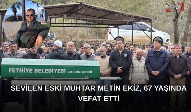 Sevilen Eski Muhtar Metin Ekiz, 67 Yaşında Vefat Etti