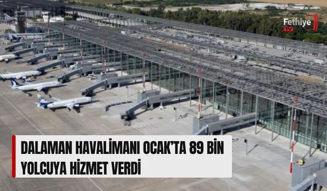 Dalaman Havalimanı Ocak’ta 89 Bin Yolcuya Hizmet Verdi