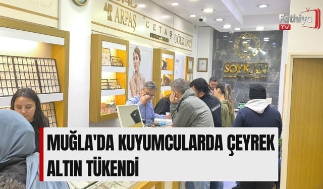 Muğla'da Kuyumcularda Çeyrek Altın Tükendi