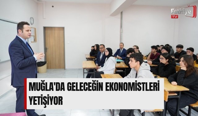 Muğla'da Geleceğin Ekonomistleri Yetişiyor
