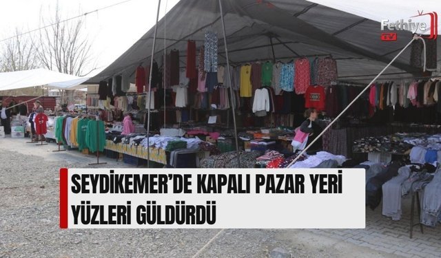 Seydikemer’de Kapalı Pazar Yeri Yüzleri Güldürdü