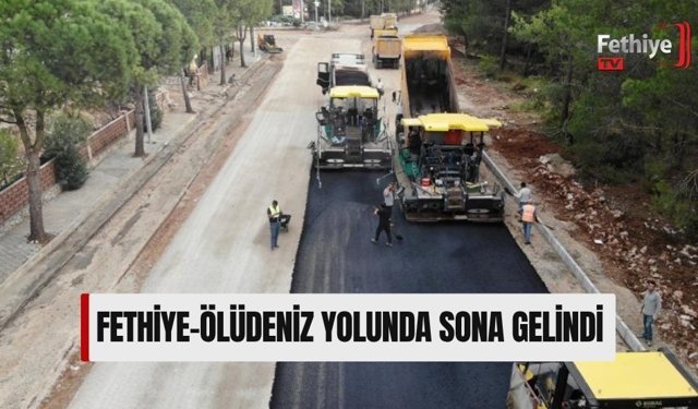 Fethiye-Ölüdeniz Yolunda Sona Gelindi