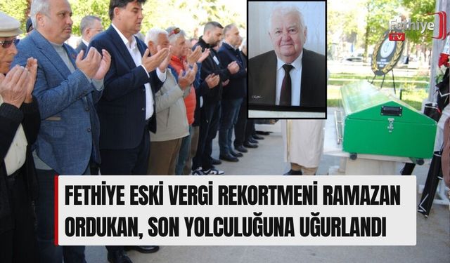 Fethiye Eski Vergi Rekortmeni Ramazan Ordukan, Son Yolculuğuna Uğurlandı