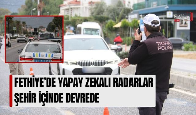 Fethiye’de Yapay Zekalı Radarlar Şehir İçinde Devrede