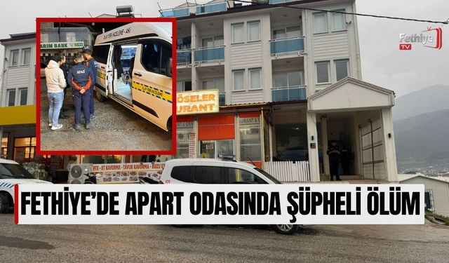 Fethiye’de Apart Odasında Şüpheli Ölüm