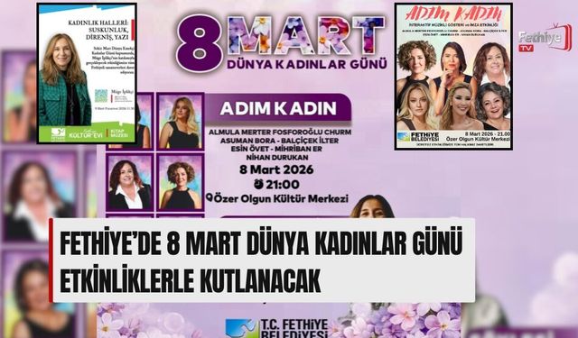 Fethiye’de 8 Mart Dünya Kadınlar Günü Etkinliklerle Kutlanacak