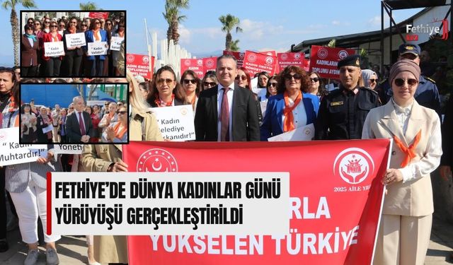 Fethiye’de Dünya Kadınlar Günü Yürüyüşü Gerçekleştirildi