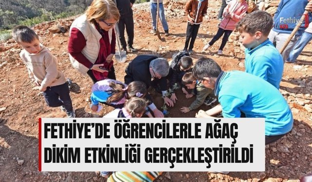 Fethiye’de Öğrencilerle Ağaç Dikim Etkinliği Gerçekleştirildi