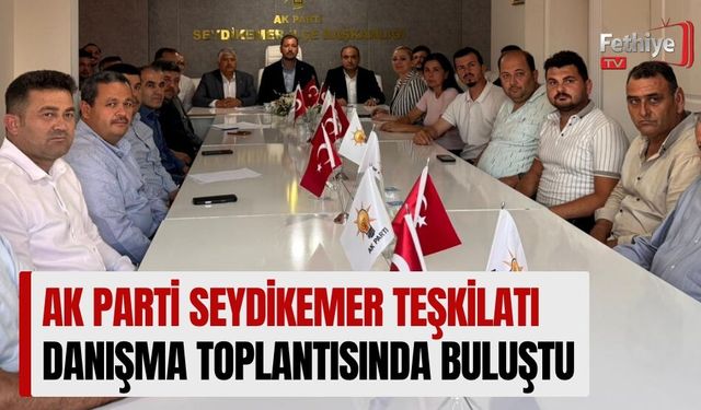 AK Parti Seydikemer Teşkilatı Danışma Toplantısında Buluştu