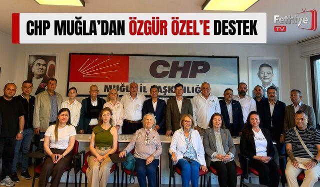 CHP Muğla’dan Özgür Özel’e Destek