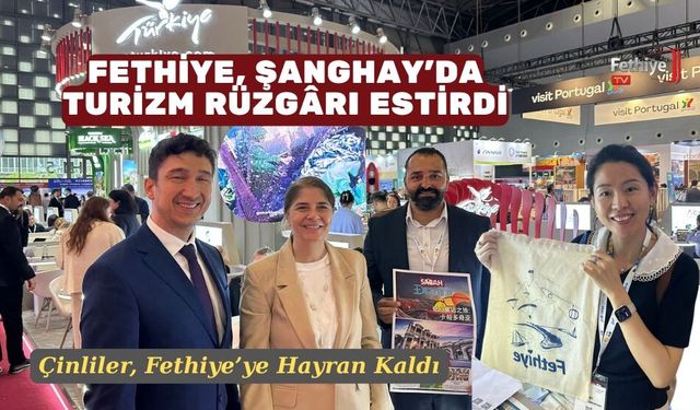 Fethiye, Şanghay’da Turizm Rüzgârı Estirdi
