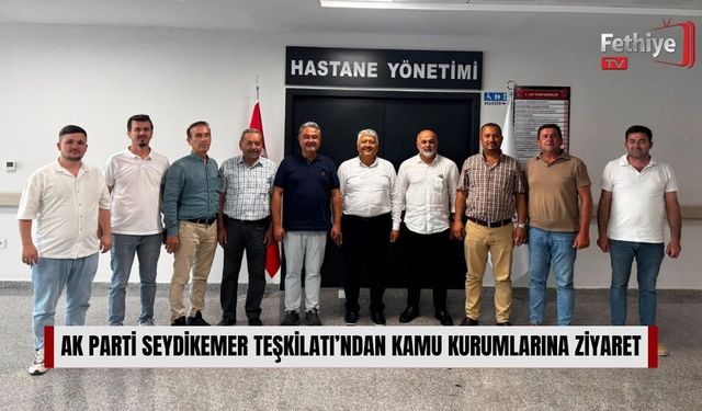 AK Parti Seydikemer Teşkilatı’ndan Kamu Kurumlarına Ziyaret