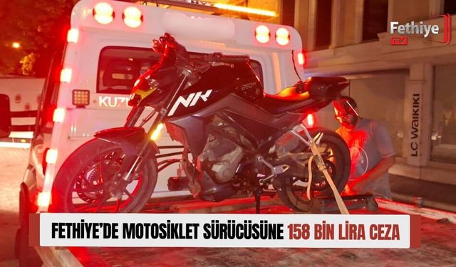 Fethiye’de Motosiklet Sürücüsüne 158 Bin Lira Ceza