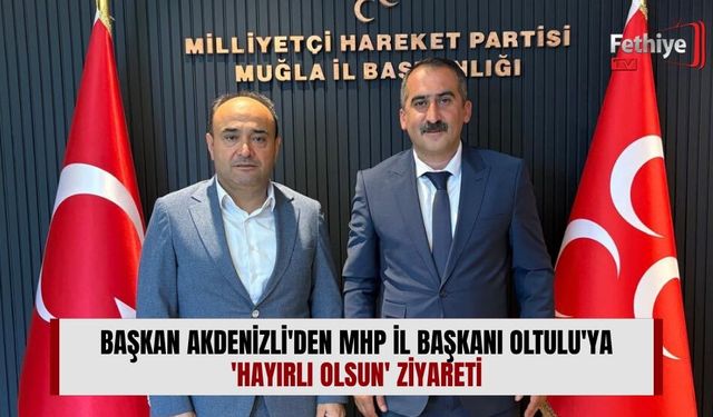 Başkan Akdenizli'den MHP İl Başkanı Oltulu'ya 'Hayırlı Olsun' Ziyareti