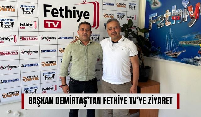 Başkan Demirtaş’tan Fethiye TV’ye Ziyaret