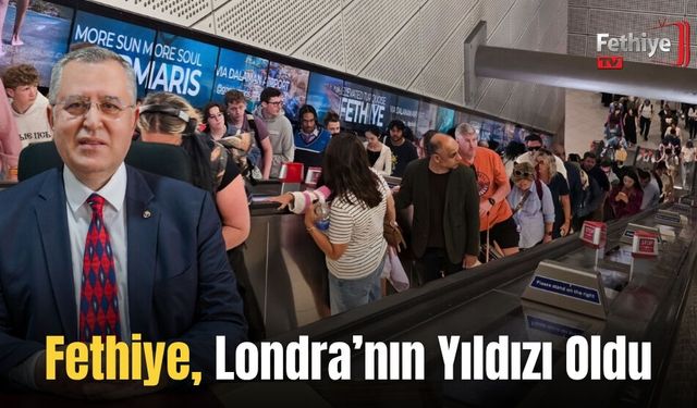 Fethiye, Londra’nın Yıldızı Oldu