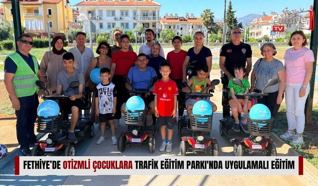 Fethiye’de Otizmli Çocuklara Trafik Eğitim Parkı'nda Uygulamalı Eğitim